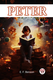 Peter By E. F., Benson