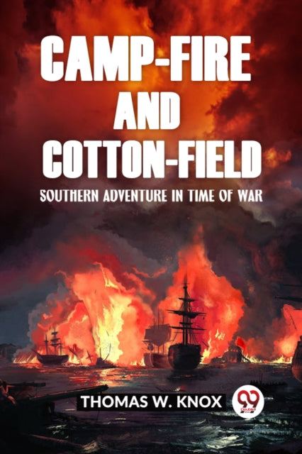 Camp-fire And Cotton-field Southern Adve By W. Knox, Thomas