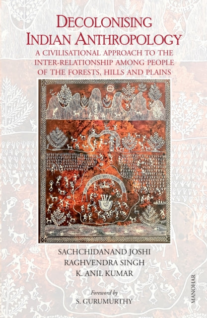 Decolonising Indian Anthropology By Joshi, Sachchidanand