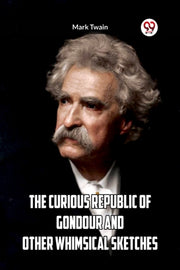 The Curious Republic Of Gondour And Othe By Twain, Mark