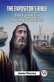 The Expositor's Bible The Epistles To Th