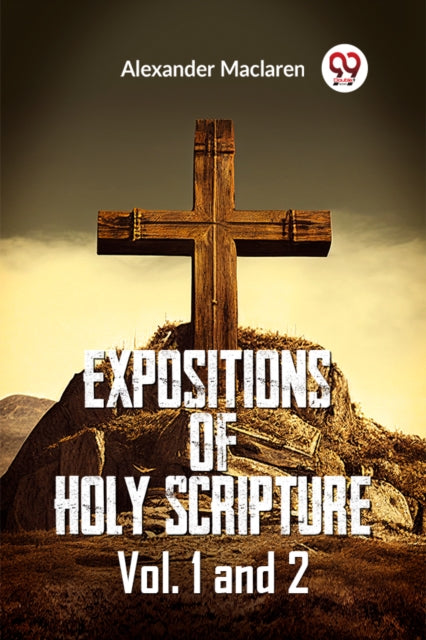Expositions Of Holy Scripture Vol. 1 And
