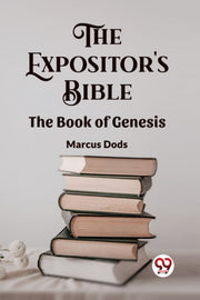 The Expositor's Bible The Book Of Genesi By Dods, Marcus