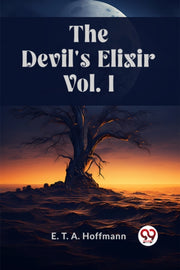 The Devil's Elixir Vol. I By Hoffmann, E. T. A.