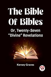 The Bible Of Bibles Or, Twenty-seven "di By Graves, Kersey