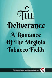 The Deliverance A Romance Of The Virgini By Glasgow, Ellen Ander