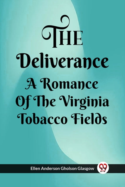 The Deliverance A Romance Of The Virgini