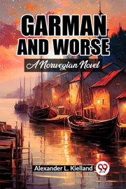 Garman And Worse A Norwegian Novel By Kielland, Alexander