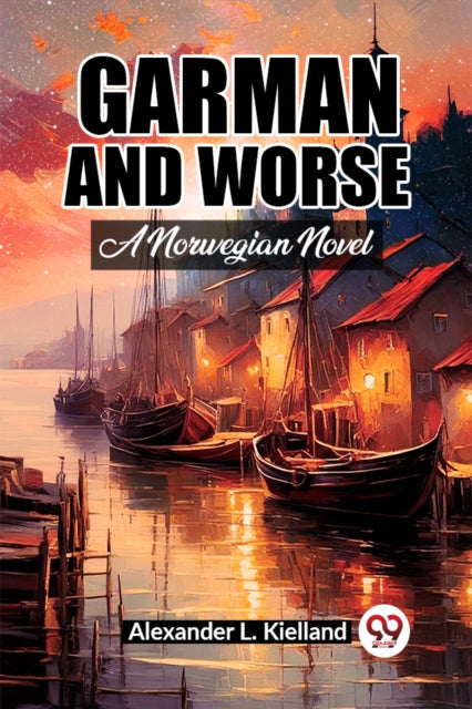 Garman And Worse A Norwegian Novel By Kielland, Alexander