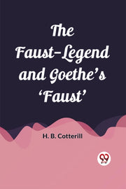 The Faust-legend And Goethe's 'faust'