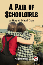 A Pair Of Schoolgirls A Story Of School By Brazil, Angela