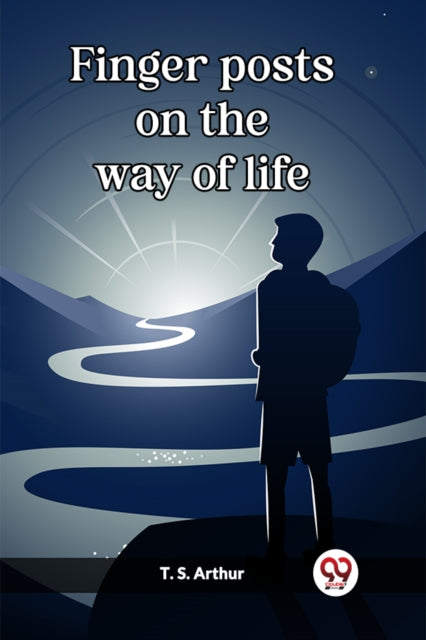 Finger Posts On The Way Of Life