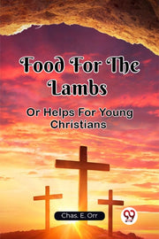 Food For The Lambs Or Helps For Young Ch