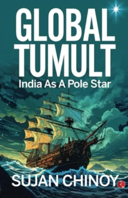 Global Tumult India As A Pole Star