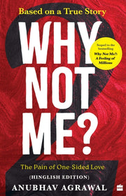 Why Not Me 2 The Pain Of Onesided Love By Anubhav Agrawal