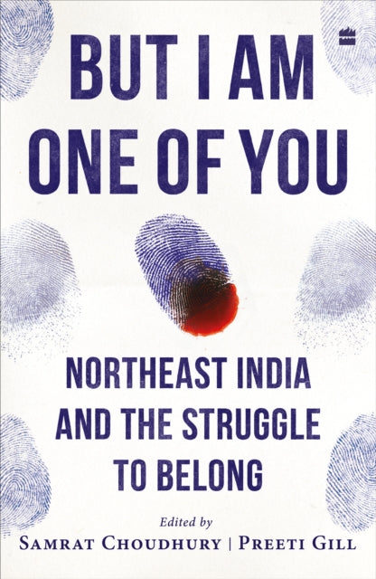 But I Am One Of You Northeast India & Th By Samrat Choudhury