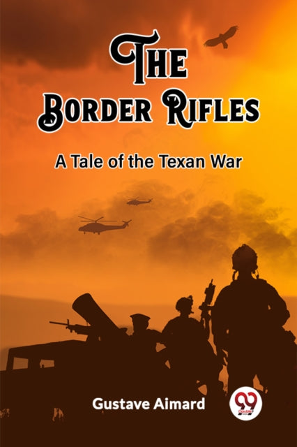 The Border Rifles A Tale Of The Texan Wa By Aimard, Gustave
