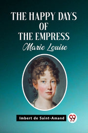 The Happy Days Of The Empress Marie Loui By Saint-amand, Imbert