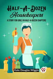 Half-a-dozen Housekeepers A Story For Gi
