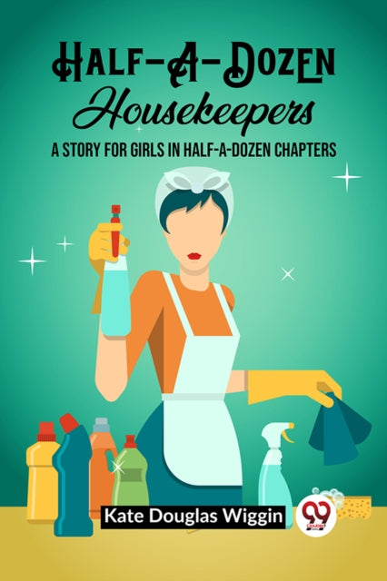 Half-a-dozen Housekeepers A Story For Gi
