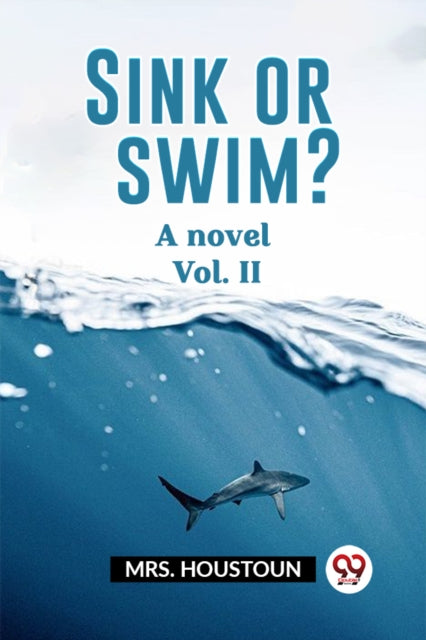 Sink Or Swim  A Novel Vol. Ii