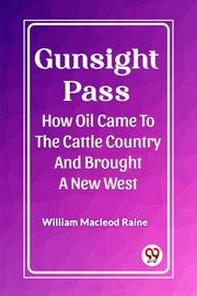 Gunsight Pass How Oil Came To The Cattle By Macleod Raine, Willi