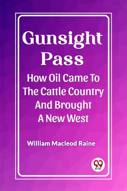 Gunsight Pass How Oil Came To The Cattle By Macleod Raine, Willi