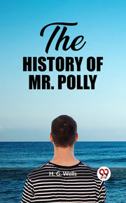 The History Of Mr. Polly By Wells, H. G.