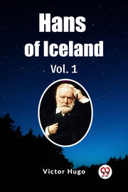 Hans Of Iceland Vol. 1 By Hugo, Victor