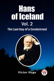 Hans Of Iceland Vol. 2 The Last Day Of A By Hugo, Victor