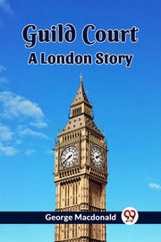 Guild Court A London Story By Macdonald, George