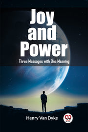 Joy And Power Three Messages With One Me