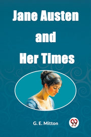 Jane Austen And Her Times By E. Mitton, G.