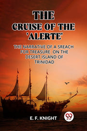 The Cruise Of The 'alerte' The Narrative By F. Knight, E.