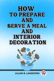 How To Prepare And Serve A Meal And Inte By B. Lansdown, Lillian