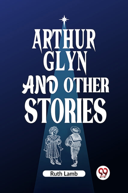 Arthur Glyn And Other Stories By Lamb, Ruth