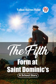 The Fifth Form At Saint Dominic's A Scho By Reed, Talbot Baines