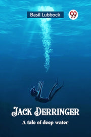 Jack Derringer A Tale Of Deep Water By Lubbock, Basil
