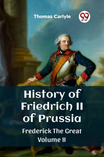 History Of Friedrich Ii Of Prussia Frede