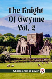 The Knight Of Gwynne Vol. 2 By Lever, Charles James