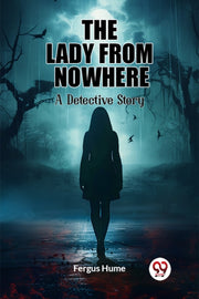 The Lady From Nowhere A Detective Story