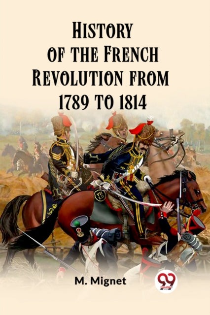 History Of The French Revolution From 17 By Mignet, M.