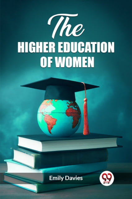 The Higher Education Of Women