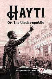 Hayti Or, The Black Republic