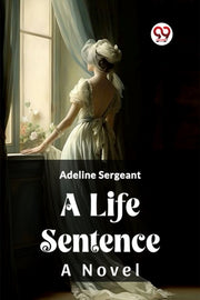 A Life Sentence A Novel By Sergeant, Adeline