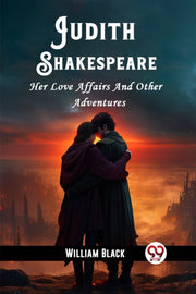 Judith Shakespeare Her Love Affairs And By Black, William