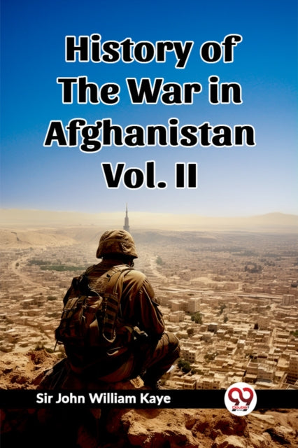 History Of The War In Afghanistan Vol. I