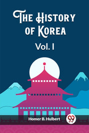 The History Of Korea Vol. I By Hulbert, Homer B.