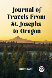 Journal Of Travels From St. Josephs To O By Root, Riley