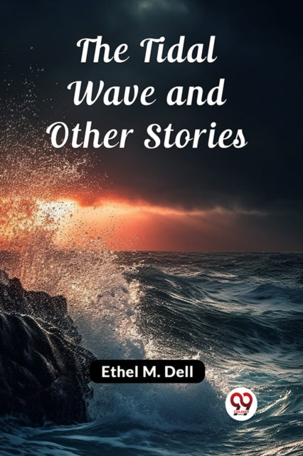 The Tidal Wave And Other Stories By Dell, Ethel M.